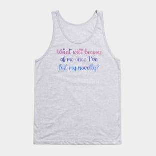 What Will Become of Me Once I've Lost My Novelty? Taylor Swift Tank Top